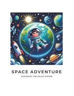 Space Adventure: A Journey Through The Solar System