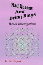 Mad Queens and Dying Kings: Raven Investigations