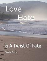 Love Hate: & A Twist Of Fate