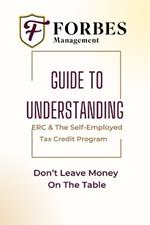 Navigating CARES Act Tax Credits: ERC and 1099 Self-Employed Tax Credit: A Comprehensive Guide to Maximizing COVID-19 Relief for Businesses and Self-Employed Individuals