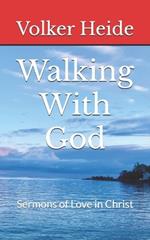 Walking With God: Sermons of Love in Christ