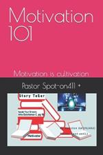 Motivation 101: Motivation is cultivation