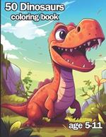 50 dinosaurs coloring book: various 50 dinosaurs coloring book for kids