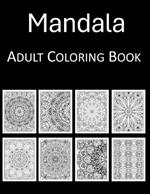 Mandalas Coloring Book: An Adult Coloring Book with 100 Beautiful Mandalas Coloring Pages for Stress Relief and Relaxation