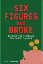 Six Figures and Broke: Breaking Free from Living Paycheck to Paycheck