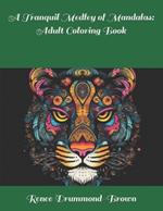 A Tranquil Medley of Mandalas: Adult Coloring Book