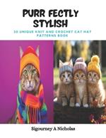Purr fectly Stylish: 30 Unique Knit and Crochet Cat Hat Patterns Book