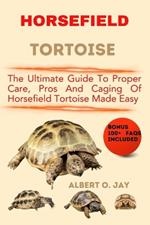 Horsefield Tortoise: The Ultimate Guide to Proper Care, Pros and Caging of Horsefield Tortoise Made Easy