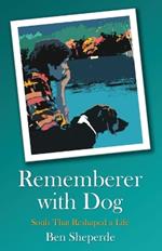 Rememberer with Dog: Souls That Reshaped a Life