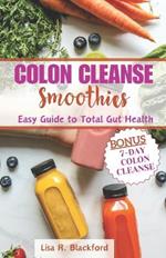 Colon Cleanse Smoothies: Easy Guide to Total Gut Health