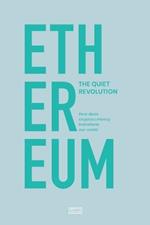 ETHEREUM book the quiet evolution - How does cryptocurrency transform the world: Ethereum Unleashed: Exploring the World of Smart Contracts and Decentralized Finance