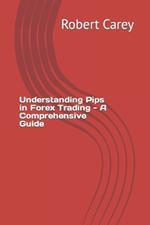 Understanding Pips in Forex Trading - A Comprehensive Guide