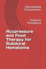 Acupressure and Food Therapy for Subdural Hematoma: Subdural Hematoma