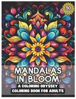 Mandalas in Bloom: A Coloring Odyssey - 50 designs for adult stress relief, ideal holiday present: A Journey to Relaxation and Creativity