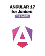 Angular 17 for Juniors: The Basics You Must Know (2024)