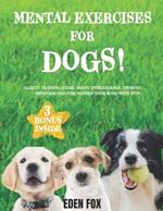 Mental Exercises for Dogs: Agility Training Guide, Boost Intelligence, Improve Behavior and Strengthen Your Bond with Fun!