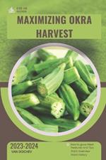 Maximizing Okra Harvest: Guide and overview