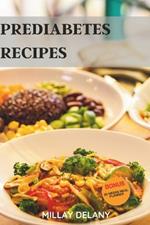 Prediabetes Recipes: 30 Easy and Delicious Step-By-Step Meals to Lower A1c, Blood Sugar Levels, and Manage Symptoms for Prediabetics