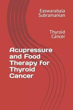 Acupressure and Food Therapy for Thyroid Cancer: Thyroid Cancer