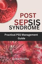Post Sepsis Syndrome: Practical PSS Management Guide