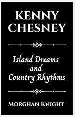 Kenny Chesney: Island Dreams and Country Rhythms