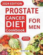 Prostate Cancer Diet Cookbook for Men: Essential Guide to Prostate Cancer Reversal and Prevention with Nourishing & Delicious Recipes to Promote Health (14-Day Meal Plan Included)