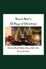 Bacon Hair's 25 Days of Christmas: An Unofficial Roblox Bacon Hair Tale