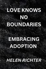 Love Knows No Boundaries: Embracing Adoption
