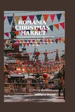 Romania Christmas Markets: Exploring the best Christmas Markets and Attractions in Romania. Best way to enjoy your Christmas Holiday in the best cities in Romania.