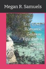 Eco-Love: Romantic Getaway Tips with a Green Touch