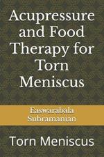 Acupressure and Food Therapy for Torn Meniscus: Torn Meniscus