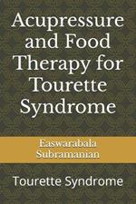 Acupressure and Food Therapy for Tourette Syndrome: Tourette Syndrome