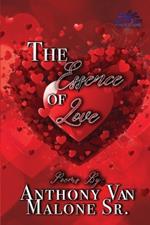 The Essence Of Love: Poems By Anthony Van Malone Sr.