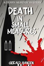Death in Small Measures
