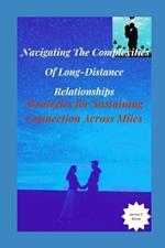 Navigating the Complexities of Long-Distance Relationships: Strategies for Sustaining Connection Across Miles