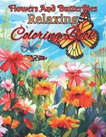 Relaxing Flowers And Butterflies Coloring Book: Butterflies and Flowers Relaxing Nature Scenes for Stress Relief and Relaxation for men and women