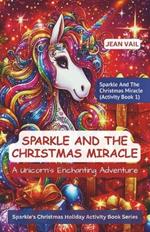 Sparkle and the Christmas Miracle: A Unicorn's Enchanting Adventure