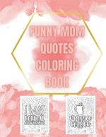 Mom's Laugh Lines: A Coloring Book of Hilarious Mom Quotes: Relax, Color, and Chuckle - The Ultimate Mom Humor Experience