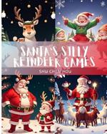 Santa's Silly Reindeer Games: Jingle All the Way: Ages 3-5, Where the Reindeer Games Knot!