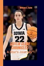 Caitlin Clark Chronicles: A Star's Journey