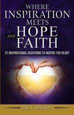 Where Inspiration Meets Hope and Faith: 37 Inspirational Devotions to Inspire the Heart