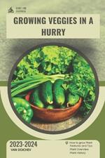 Growing Veggies in a Hurry: Guide and overview