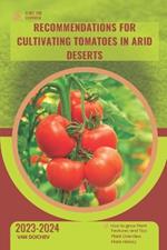 Recommendations for Cultivating Tomatoes in Arid Deserts: Guide and overview