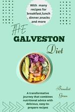 Galveston Diet: A transformative journey that combines nutritional advice with delicious, easy-to-prepare recipes