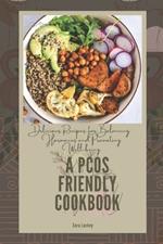 A PCOS Friendly Cookbook: Delicious Recipes for Balancing Hormones and Promoting Well-being