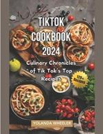 Tiktok Cookbook 2024: Culinary Chronicles for Tik Tok's Top Recipes