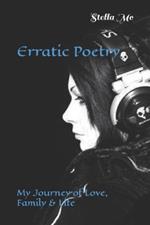 Erratic Poetry: My Journey of Love, Family & Life