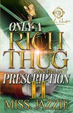 Only A Rich Thug Can Fill My Prescription 2: An African American Romance: The Finale