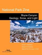 National Park Zine: Bryce Canyon: Geology, Snow, and Light