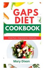 Gaps Diet Cookbook: A Comprehensive Dietary Guide for Healing Your Guts with Healthy Homemade Meals